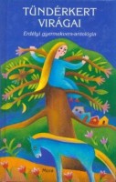 Ferenczes István - Fekete Vince (szerk.) : Tündérkert virágai - Erdélyi gyermekvers-antológia
