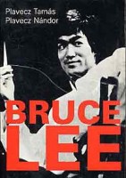 Plavecz Tamás - Plavecz Nándor : Bruce Lee