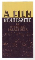 Karcsai Kulcsár István (szerk.) : A film költészete - Az útkereső Balázs Béla