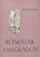 Soproni Sándor : Rómaiak Visegrádon