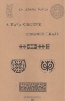 Almásy György : A kara-kirgizek ornamentikája [Reprint]