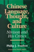 Ivanhoe, Philip J. : Chinese Language, Thought, and Culture - Nivision and His Critics