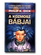 Dick, Philip K. : A kozmosz bábjai
