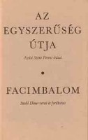 Az egyszerűség útja - Assisi Szent Ferenc írásai ; Facimbalom - Szedő Dénes versei és fordításai 