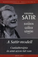 Satir, Virginia - Banmen, John - Gerber, Jane - Gömöri Mária : A Satir-modell. Családterápia és ami azon túl van.