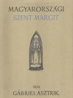 Gábriel Asztrik : Magyarországi Szent Margit