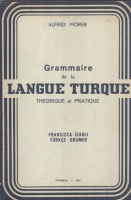Mörer, Alfred : Grammaire de la Langue Turque - Théorique et Pratique