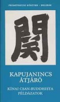 Miklós Pál (szerk.) : Kapujanincs átjáró - Kínai csan-buddhista példázatok