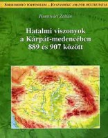Hunnivári Zoltán : Hatalmi viszonyok a Kárpát-medencében 889 és 907 között