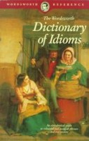 Schwarz, Catherine M.  : The Wordsworth Dictionary of Idioms