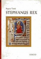 Bogyay Tamás : Stephanus Rex