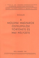 [Besenyő Sándor] Siculus : A moldvai magyarok őstelepülése története és mai helyzete (reprint)