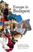 Zahorán Csaba - Kollai István (Ed.) : Europe in Budapest - A Guide to its Many Cultures