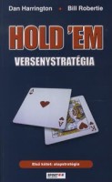 Harrington,  Dan -  Robertie,  Bill : Hold 'em versenystratégia. Első kötet: alapstratégia