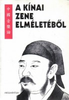 Tőkei Ferenc (vál.) : A kínai zene elméletéből