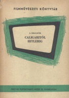 Kracauer, Siegfried : Caligaritól Hitlerig  /A német filmhez/