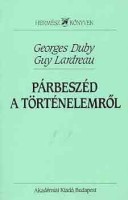 Duby, Georges - Guy Lardreau : Párbeszéd a történelemről
