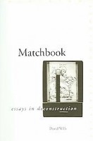 Wills, David : Matchbook - essays in deconstruction
