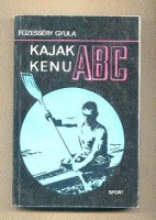 Füzesséry Gyula : Kajak-kenu ABC