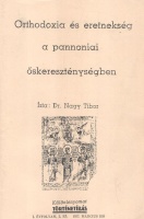 Nagy Tibor : Orthodoxia és eretnekség a pannoniai őskereszténységben (reprint)
