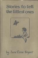 Bryant, Sara Cone [Mrs. Theodore F. Borst] : Stories to Tell the Littlest Ones. Illustrations by Willy Pogány.