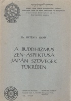 Hetényi Ernő : A buddhizmus zen-aspektusa japán szövegek tükrében