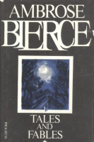 Bierce, Ambrose  : Tales and Fables