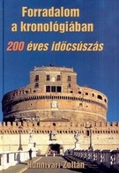 Hunnivári Zoltán : Forradalom a kronológiában. 200 éves időcsúszás 