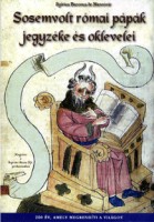 [Hunnivári Zoltán] Sylvius Baronus de Hunnivár : Sosemvolt római pápák jegyzéke és oklevelei