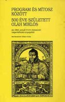 Mózes Huba (szerk.) : Program és mítosz között - 500 éve született Oláh Miklós