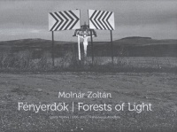 Molnár Zoltán : Fényerdők / Forests of Light