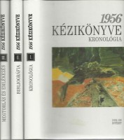 Hegedűs B. András - Kende Péter - Litván György - Rainer M. János (szerk.) : 1956 kézikönyve I-III.