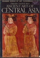 197.    TALBOT RICE, TAMARA : Ancient Arts of Central Asia