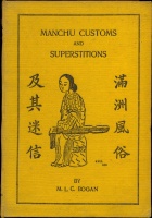 M. L. C. BOGAN : Manchu Customs and Superstitions.
