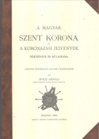 Ipolyi Arnold : A Magyar Szent Korona és a koronázási jelvények története és műleírása (Fakszimile kiadás)