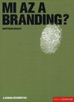 Healey, Matthew  : Mi az a branding?