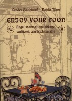 Kovács Andrásné - Vajda Tibor : Enjoy Your Food. Angol szakmai nyelvkönyv szakácsok, cukrászok számára. MP3 hanganyaggal.
