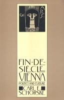 Schorske, Carl E.  : Fin-De-Siècle Vienna. Politics and Culture.