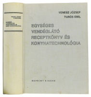 Venesz József - Turós Emil : Egységes vendéglátó receptkönyv és konyhatechnológia. [Reprint]