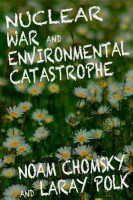 Chomksy, Noam - Polk, Laray  : Nuclear War and Environmental Catastrophe