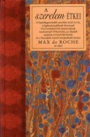 Roche, Max de : A szerelem étkei