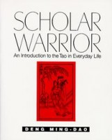 Deng Ming-Dao  : Scholar Warrior. An Introduction to the Tao in Everyday Life.