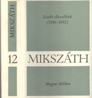 Mikszáth Kálmán : Kisebb elbeszélések (1886-1892)
