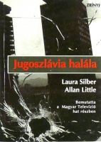 Silber, Laura - Little, Alan : Jugoszlávia halála