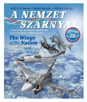 Bernád Dénes, Magó Károly, Punka György : A nemzet szárnyai - The Wings of the Nation. (DVD melléklettel)