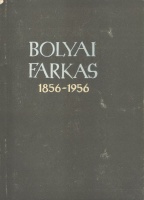 Bolyai Farkas 1856–1956. Emlékkönyv Bolyai Farkas halálának 100. évfordulója alkalmából. 