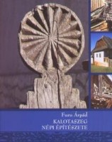 Furu Árpád : Kalotaszeg népi építészete