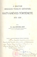 Roncsik Jenő, Dr., vitéz : A Magyar Országos Tűzoltó Szövetség hatvanéves története 1870-1930
