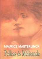 Maeterlinck, Maurice : Pelléas és Mélisande. Válogatott drámák.
