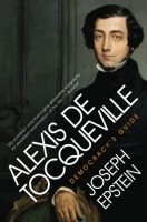 Epstein, Joseph  : Alexis De Tocqueville: Democracy's Guide
